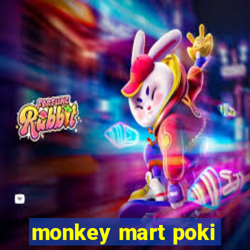 monkey mart poki